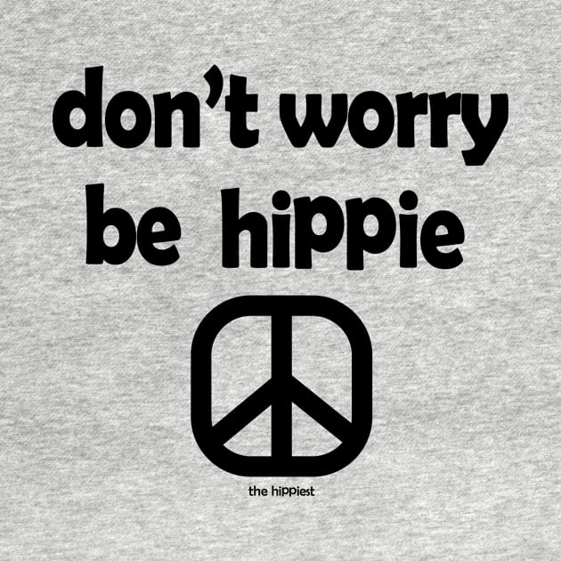 Don't Worry, Be Hippie by TheHippiest